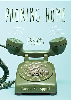 Fjords Review, Phoning Home: Essays by Jacob M. Appel