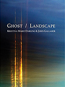 Ghost/ Landscape by Kristina Marie Darling and John Gallaher