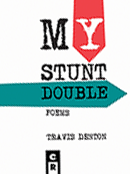 POETRY - MY STUNT DOUBLE By TRAVIS DENTON