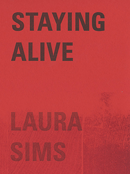 POETRY, STAYING ALIVE BY LAURA SIMS