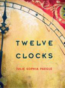 TWELVE CLOCKS BY JULIE SOPHIA PAEGLE